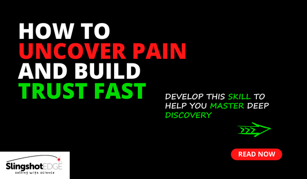 How to Uncover Pain and Build Trust Fast